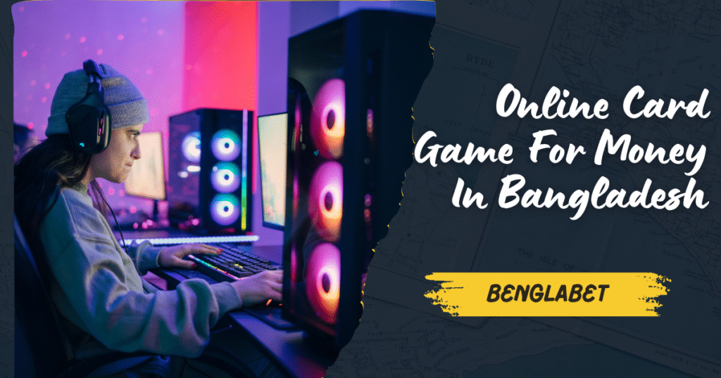 Online Card Game For Money In Bangladesh