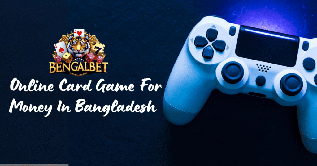 Online Card Game For Money In Bangladesh