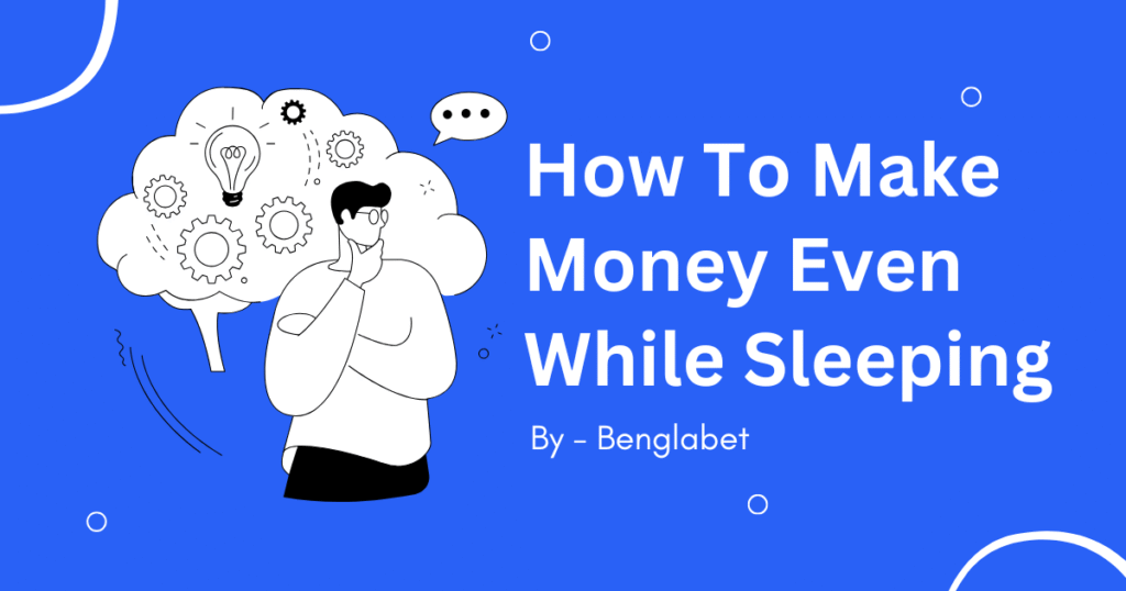 How To Make Money Even While Sleeping