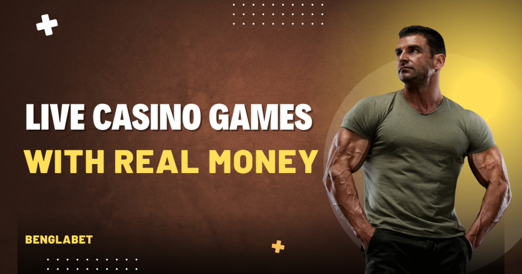 Live Casino Games With Real Money