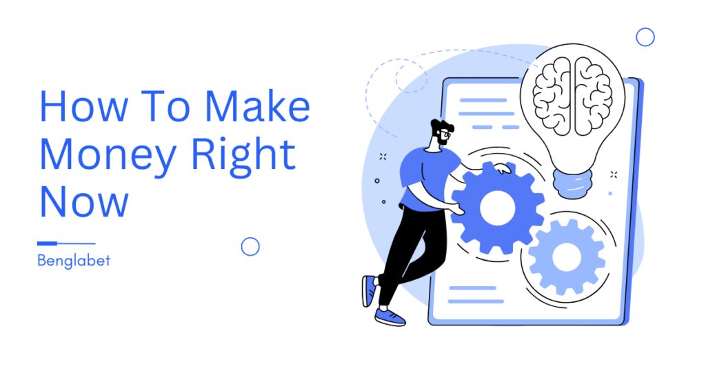 How To Make Money Right Now
