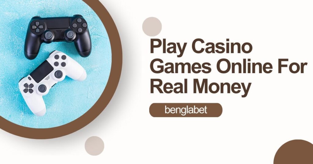 Play Casino Games Online for Real Money