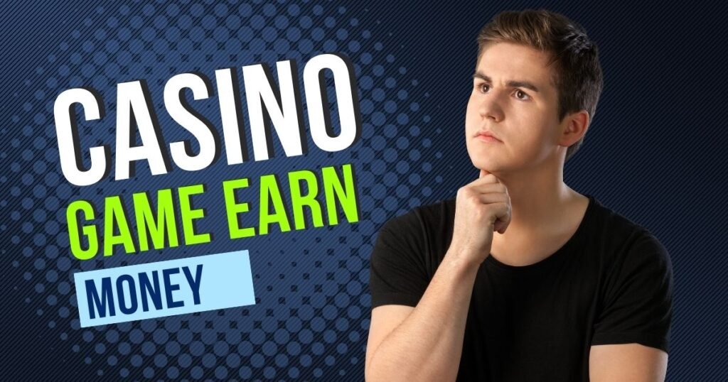 Casino Game Earn Money