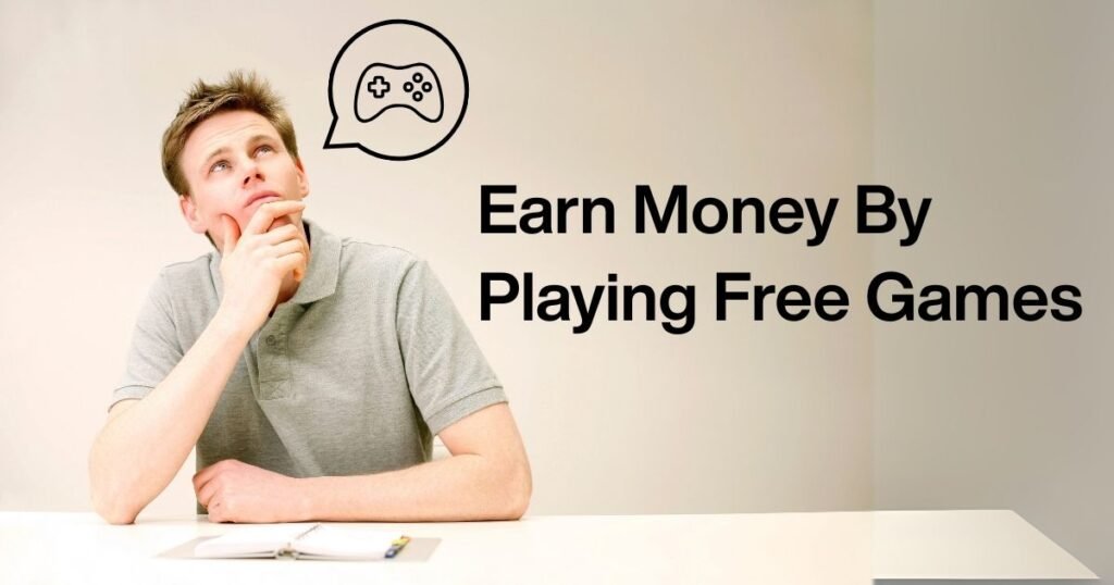 Earn Money By Playing Free Games