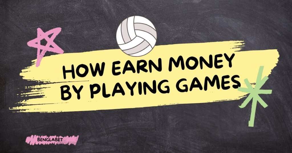 How Earn Money By Playing Games