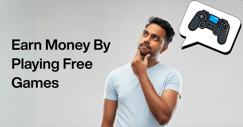 Earn Money By Playing Free Games
