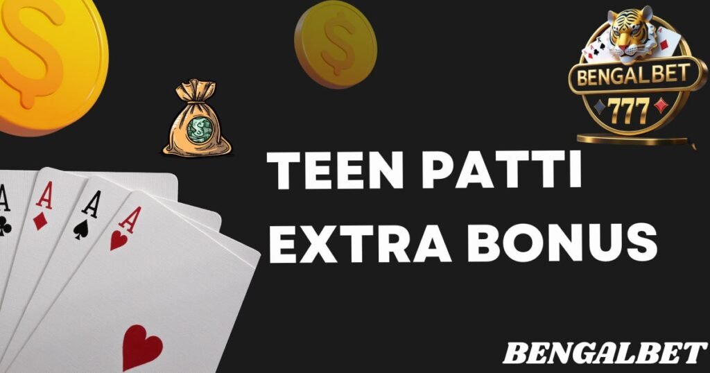 Teen Patti Extra Bonus