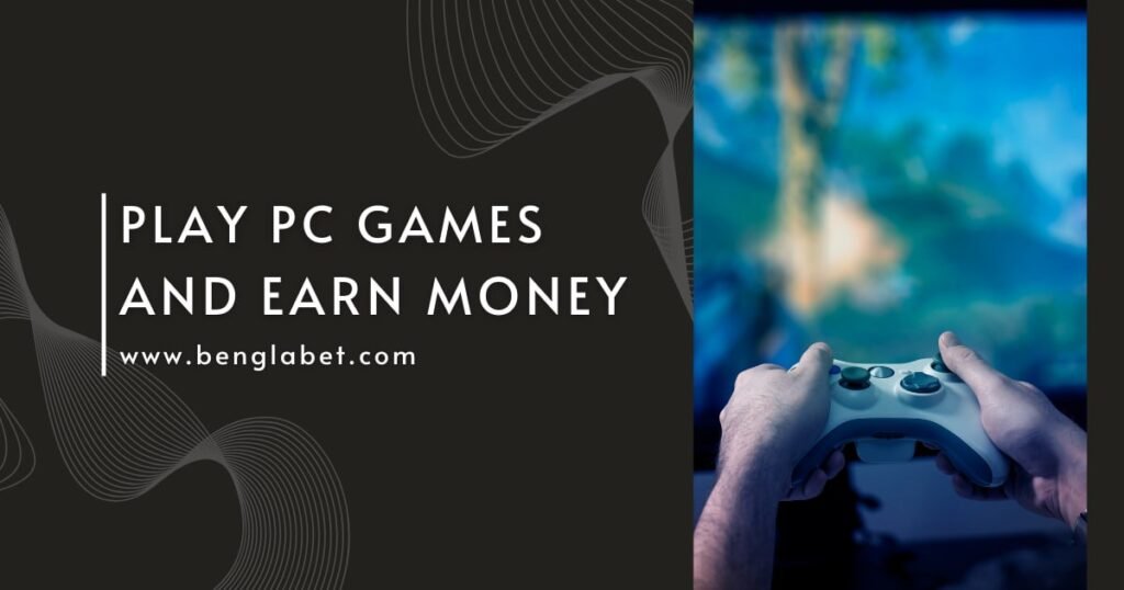 Play Pc Games And Earn Money