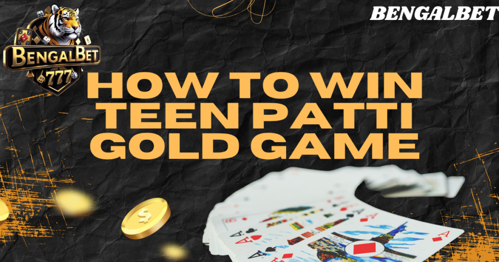How To Win Teen Patti Gold Game