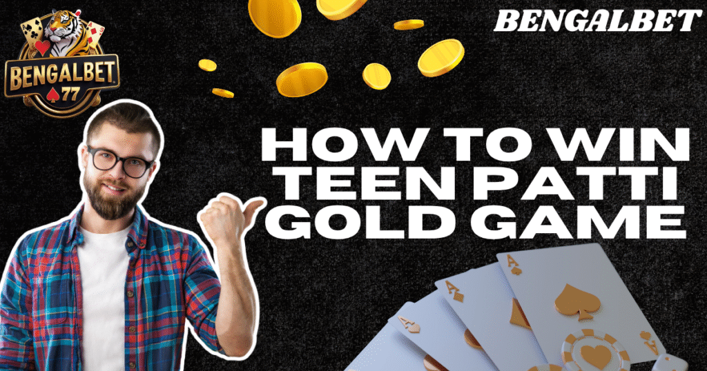How To Win Teen Patti Gold Game