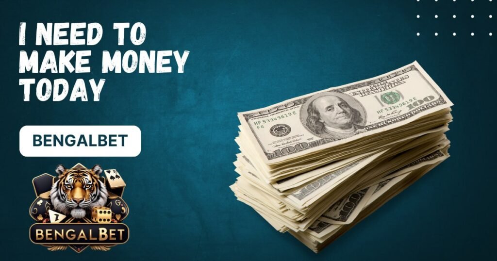 I Need To Make Money Today
