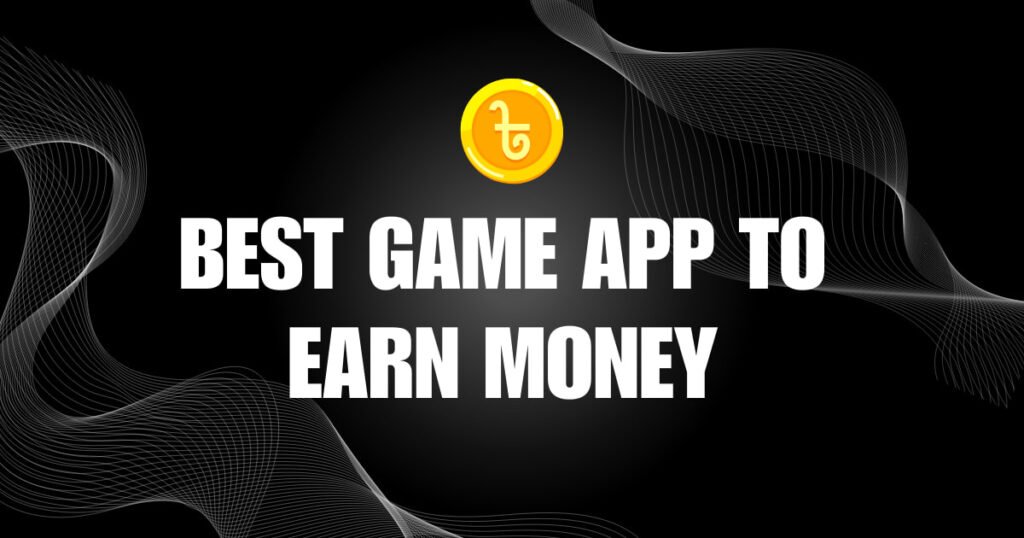 Best Game App To Earn Money