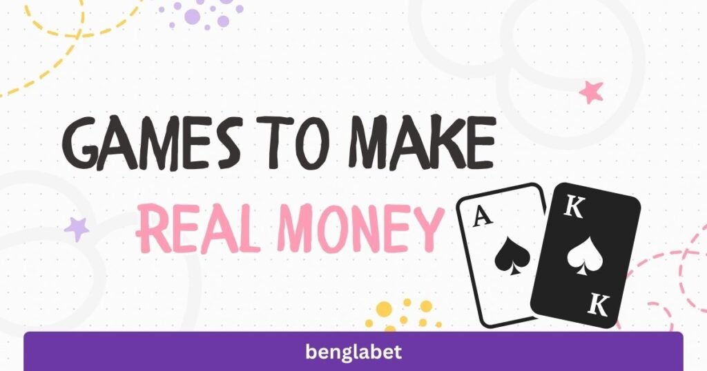 Games To Make Real Money