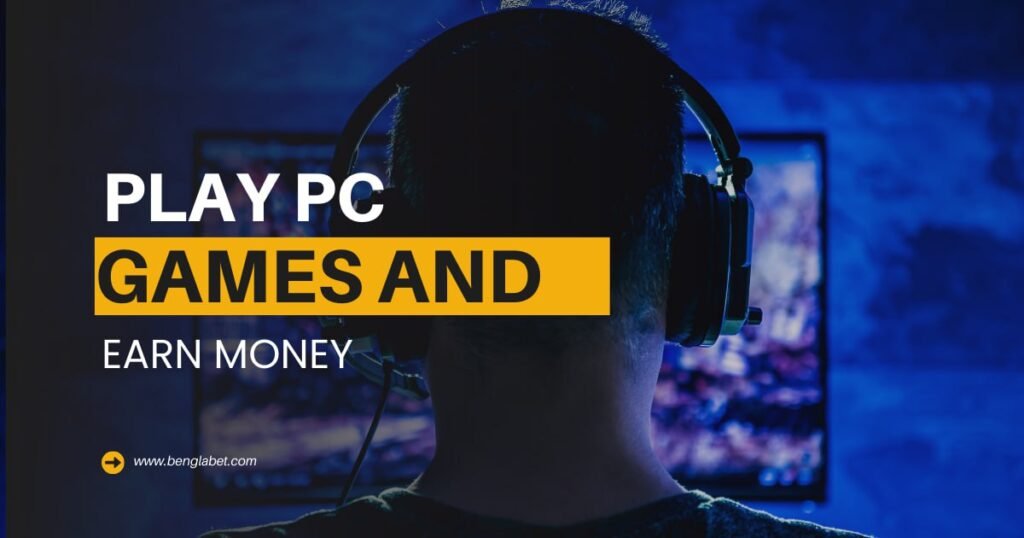 Play Pc Games And Earn Money