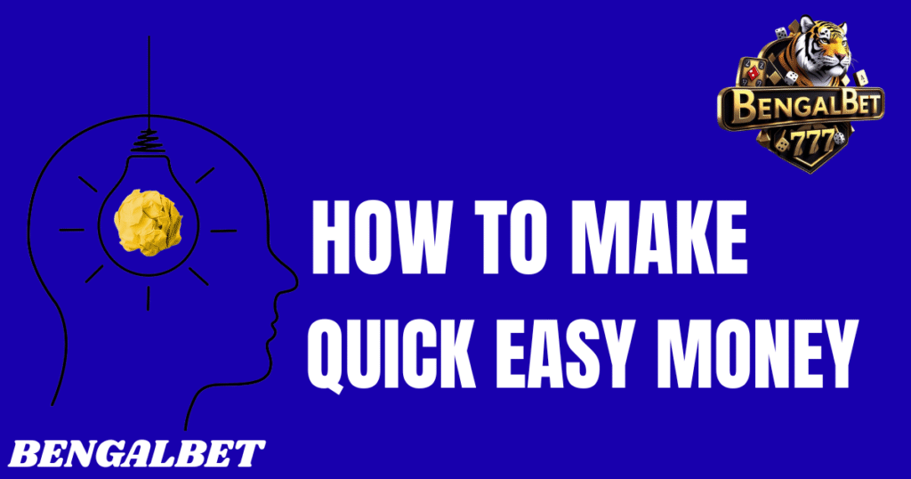 How To Make Quick Easy Money